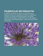 Radyans'ki Muzykanty: Radyans'ki Dyryhen di Dzherelo Wikipedia edito da Books LLC, Wiki Series