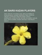 Ak Bars Kazan Players: Dany Heatley, Ily di Source Wikipedia edito da Books LLC, Wiki Series