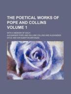 The Poetical Works of Pope and Collins Volume 1; With a Memoir of Each di Alexander Pope edito da Rarebooksclub.com
