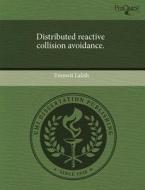 Distributed Reactive Collision Avoidance. di Emmett Lalish edito da Proquest, Umi Dissertation Publishing