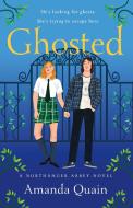 Ghosted: A Northanger Abbey Novel di Amanda Quain edito da WEDNESDAY BOOKS