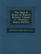 Plays & Poems of Robert Greene, Volume 2 di John Churton Collins, Robert Greene edito da Nabu Press