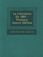 La Literatura En 1881 di Armando Palacio Valdes, Leopoldo Alas edito da Nabu Press