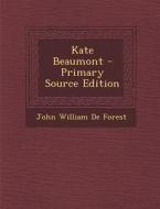 Kate Beaumont - Primary Source Edition di John William De Forest edito da Nabu Press