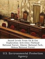 Sound Levels From Oil & Gas Exploration Activities edito da Bibliogov