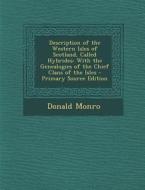 Description of the Western Isles of Scotland, Called Hybrides: With the Genealogies of the Chief Clans of the Isles - Primary Source Edition di Donald Monro edito da Nabu Press