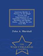 American Bastile di Dr John A Marshall edito da War College Series