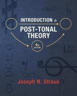 Introduction to Post-Tonal Theory di Joseph N. Straus edito da W W NORTON & CO