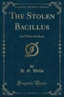 The Stolen Bacillus di H G Wells edito da Forgotten Books