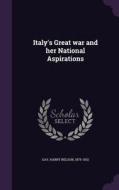 Italy's Great War And Her National Aspirations di Harry Nelson Gay edito da Palala Press