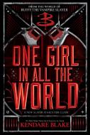 One Girl in All the World (Buffy: The Next Generation, Book 2): In Every Generation Book 2 di Kendare Blake edito da HYPERION