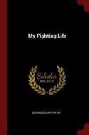My Fighting Life di Georges Carpentier edito da CHIZINE PUBN