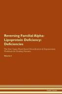 Reversing Familial Alpha-Lipoprotein Deficiency: Deficiencies The Raw Vegan Plant-Based Detoxification & Regeneration Wo di Health Central edito da LIGHTNING SOURCE INC