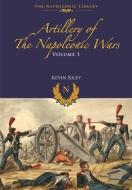 Artillery Of The Napoleonic Wars di Kiley F edito da Pen & Sword Books Ltd