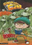 Captain Cal and the Robot Army di Jan Dallimore edito da Picture Window Books
