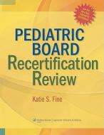 Pediatric Board Recertification Review di Katie S. Fine edito da Lippincott Williams And Wilkins