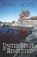 United State Of Resolution di Ryan C Moats edito da America Star Books