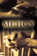 Mercy di J. Rodgers Jr. Michael J. Rodgers Jr, Michael J. Rodgers Jr. edito da Trafford Publishing