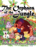 The Orphans of the Jungle di Jeanette A. Wittenberg edito da AuthorHouse