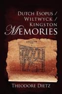 Dutch Esopus / Wiltwyck / Kingston Memories di Theodore Dietz edito da Dorrance Publishing Co.