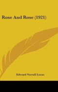 Rose and Rose (1921) di Edward Verrall Lucas edito da Kessinger Publishing