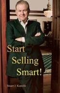 Start Selling Smart! di Stuart J. Kamille edito da Booksurge Publishing