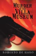 Murder at the Villa Museum di Roberto De Haro edito da iUniverse