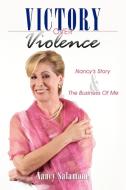Victory Over Violence: Nancy's Story and the Business of Me di Nancy Salamone edito da AUTHORHOUSE