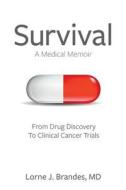 Survival: A Medical Memoir di MD Lorne J. Brandes edito da FRIESENPR