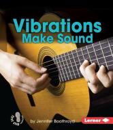 Vibrations Make Sound di Jennifer Boothroyd edito da LERNER CLASSROOM