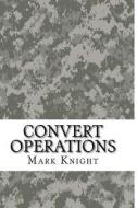 Convert Operations di Mark Knight edito da Createspace