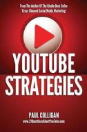 Youtube Strategies: Making and Marketing Online Video di Paul Colligan edito da Createspace