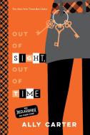 Out of Sight, Out of Time (10th Anniversary Edition) (Gallagher Girls, Book 5) di Ally Carter edito da DISNEY-HYPERION