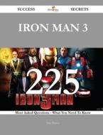 Iron Man 3 225 Success Secrets - 225 Most Asked Questions on Iron Man 3 - What You Need to Know di Dale Watson edito da Emereo Publishing