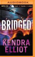 Bridged di Kendra Elliot edito da Brilliance Audio