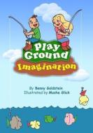 Play Ground Imagination di Benny Goldstein edito da Createspace