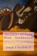 Incident at Fern Moss - Azerbaijani di Joseph P. Hradisky edito da Createspace