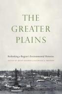 The Greater Plains di Brian Frehner edito da University Of Nebraska Press