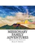 Missionary Family Adventures: Beneath the Volcano di Mark F. Dennis edito da Createspace