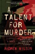 A Talent for Murder di Andrew Wilson edito da ATRIA