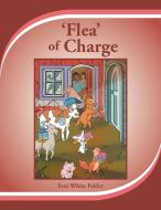 Flea Of Charge di Toni White Felder edito da Xlibris
