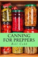 Canning for Preppers di Bill Cobb edito da Createspace