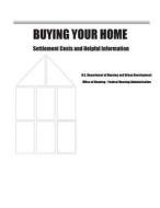 Buying Your Home Settlement Cost and Helpful Information di Federal Housing Administration, U. S. Department of Housing and Urban De edito da Createspace