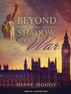 Beyond the Shadow of War di Diane Moody edito da Tantor Audio
