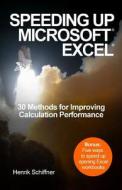 Speeding Up Microsoft Excel: 30 Methods for Improving Calculation Performance di Henrik Schiffner edito da Createspace Independent Publishing Platform