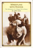 Wrestling With Rhinos di Jerry Haigh edito da Ecw Press