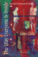 WAY EVERYONE IS INSIDE di James Clarke edito da EXILE ED