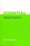 Essential Classification di Vanda Broughton edito da Neal-Schuman Publishers