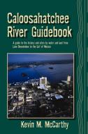 Caloosahatchee River Guidebook di Kevin M. McCarthy edito da Pineapple Press, Inc.