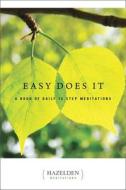Easy Does It: A Book of Daily 12 Step Meditations di Anonymous edito da HAZELDEN PUB